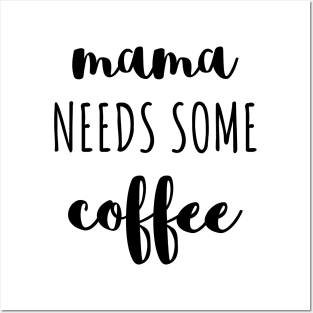 Mama needs some coffee black typography Posters and Art